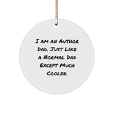 Author Dad's Funny Circle Ornament Gifts for Men, Women, Friends and Family - 'I Am An Author Dad' Christmas Decoration - Image 1
